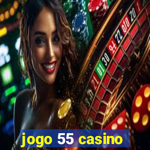 jogo 55 casino